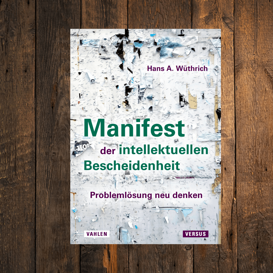 Buchauszug Hans A. Wüthrich "Manifest der intellektuellen Bescheidenheit"