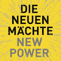 Die neuen Mächte – New Power – Jeremy Heimans, Henry Timms