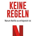 Buchbesprechung Keine Regeln: Warum Netflix so erfolgreich ist – Reed Hastings, Erin Meyer