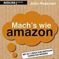 Buchbesprechung, Machs wie Amazon von John Rossman