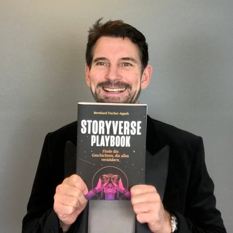 Storyverse Playbook: Finde die Geschichten, die alles verändern Bernhard Fischer-Appelt