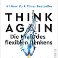 Think Again Buchtipp von Adam Grant deutsche Ausgabe
